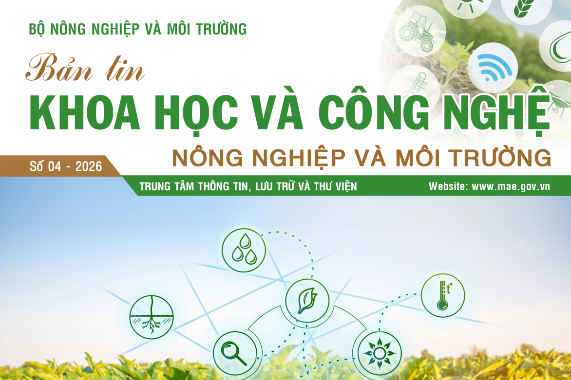 Bản tin Khoa học và Công nghệ nông nghiệp và môi trường số 04 năm 2026